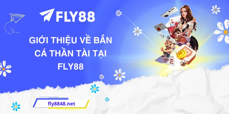Giới thiệu về Bắn cá Thần Tài tại FLY88