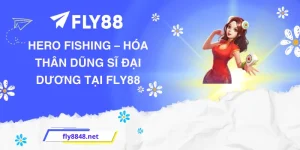 Hero Fishing – Hóa Thân Dũng Sĩ Đại Dương Tại FLY88