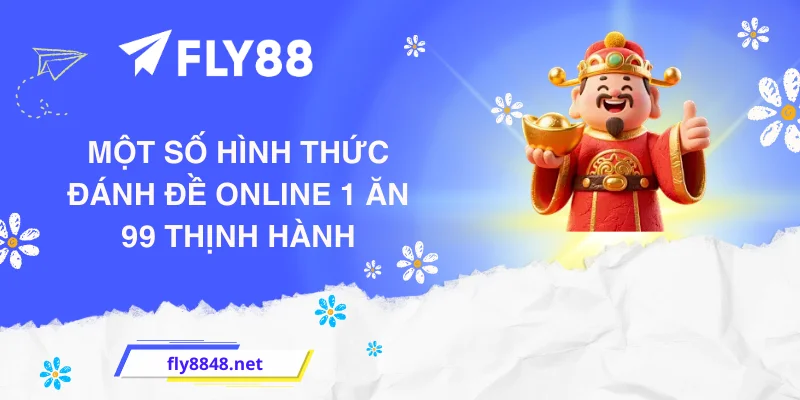 Một số hình thức đánh đề online 1 ăn 99 thịnh hành