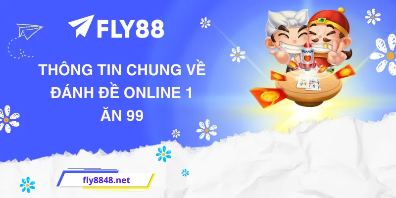 Thông tin chung về đánh đề online 1 ăn 99