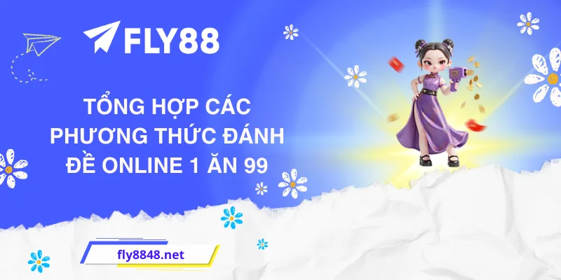 Tổng hợp các phương thức đánh đề online 1 ăn 99
