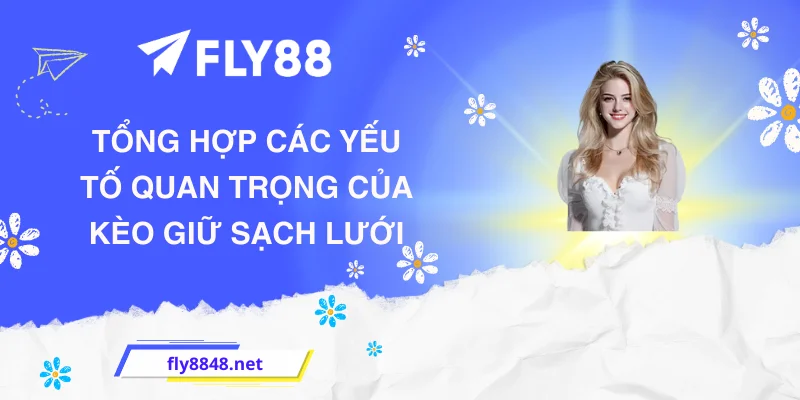 Tổng hợp các yếu tố quan trọng của kèo giữ sạch lưới