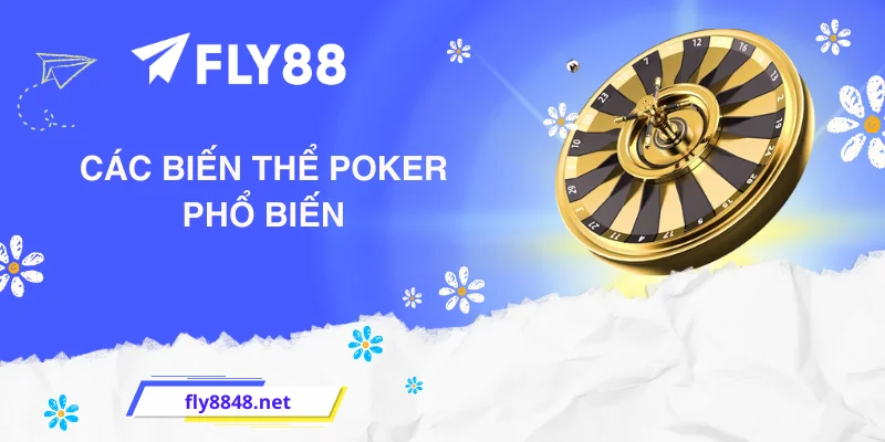 Các Biến Thể Poker Phổ Biến