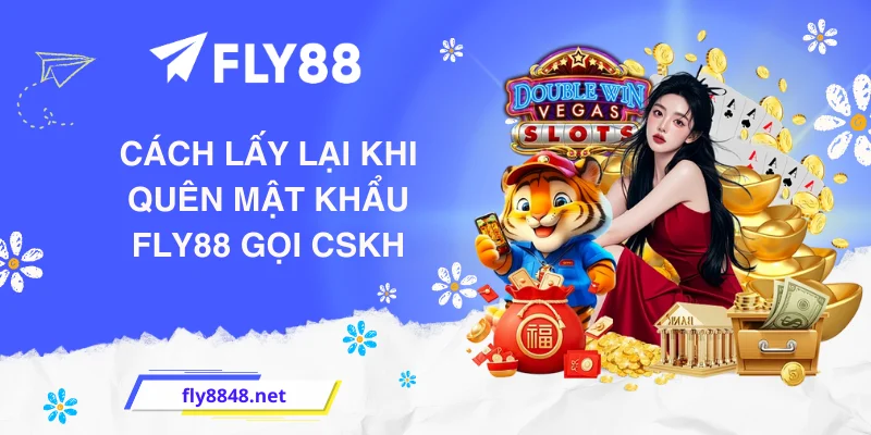 Cách lấy lại khi quên mật khẩu FLY88 gọi CSKH
