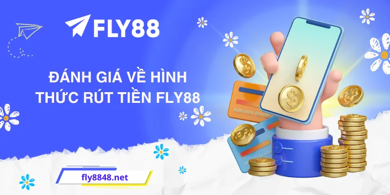 Đánh giá về hình thức rút tiền FLY88