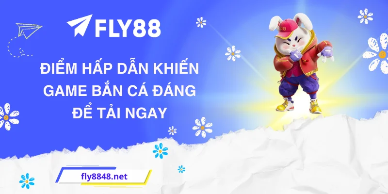 Điểm hấp dẫn khiến game bắn cá đáng để tải ngay