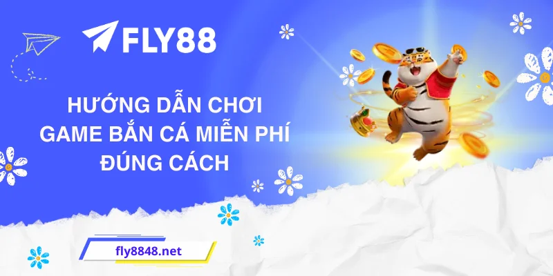 Hướng dẫn chơi game bắn cá miễn phí đúng cách