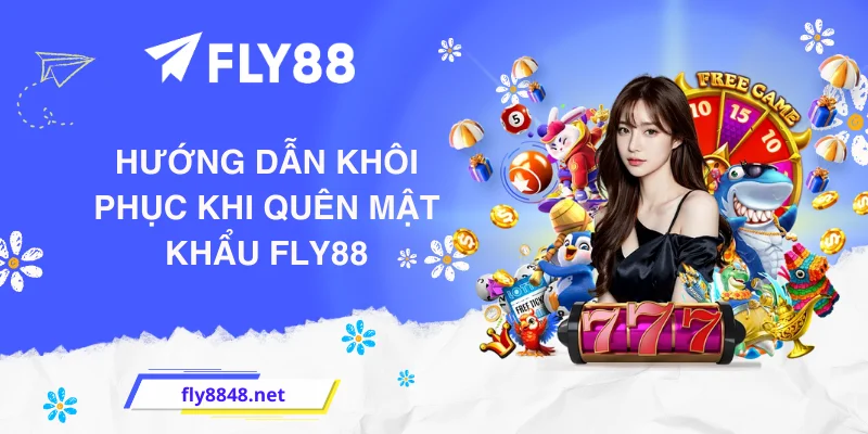Hướng dẫn khôi phục khi quên mật khẩu FLY88