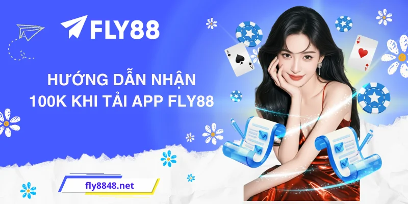 Hướng dẫn nhận 100K khi tải app FLY88