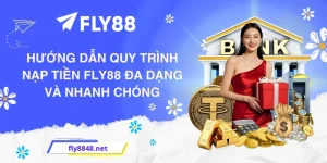 Hướng dẫn quy trình nạp tiền FLY88 đa dạng và nhanh chóng