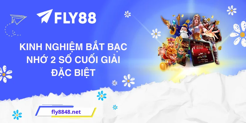 Kinh nghiệm bắt bạc nhớ 2 số cuối giải đặc biệt
