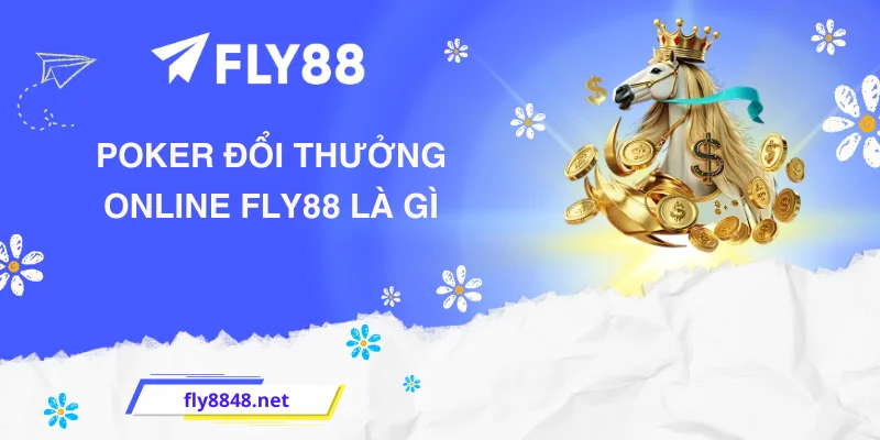 Poker đổi thưởng online FLY88 là gì