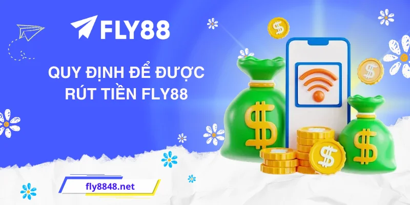 Quy định để được rút tiền FLY88