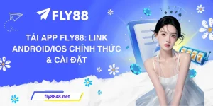 Tải App FLY88: Link Android/iOS chính thức & Cài đặt