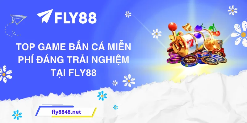 Top game bắn cá miễn phí đáng trải nghiệm tại FLY88
